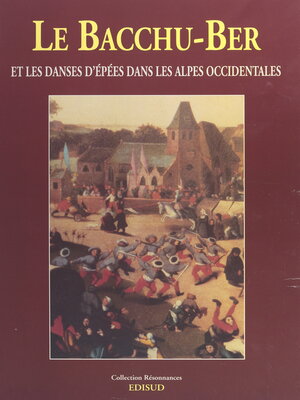 cover image of Le Bacchu-Ber et la danse des épées dans les Alpes occidentales